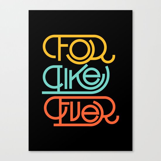 For Like Ever Canvas Print