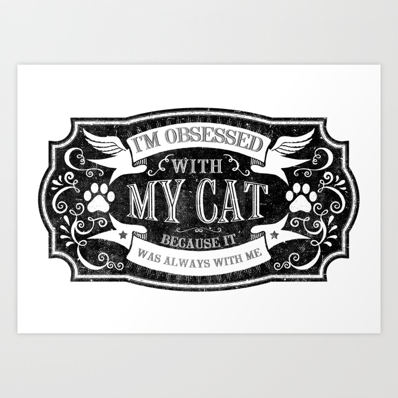 My Cat Funny Cat Saying Art Print By Tillhunter Society6