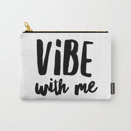 Vibe with me Carry-All Pouch | Dorm, Friends, Goodvibesonly, Quote, Digital, Joke, Inspiration, Goodvibrations, Chill, Typography 