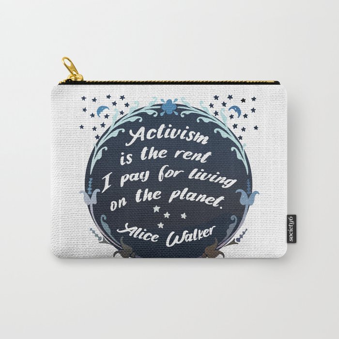 Activism Is The Rent I Pay For Living On The Planet, Alice Walker Carry-All Pouch