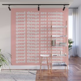 Good Things Are Coming | Typography Wall Mural