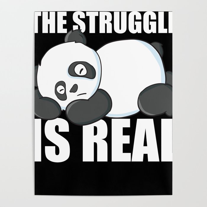 Funny Panda The Struggle Is Real Panda Poster by EQDesigns | Society6