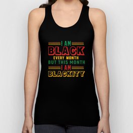 I Am Black Every Month But This Month Im Blackity Unisex Tank Top