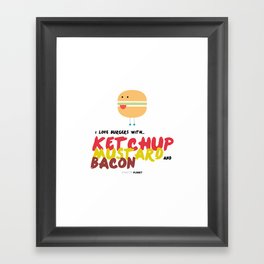 I love burger with... Framed Art Print
