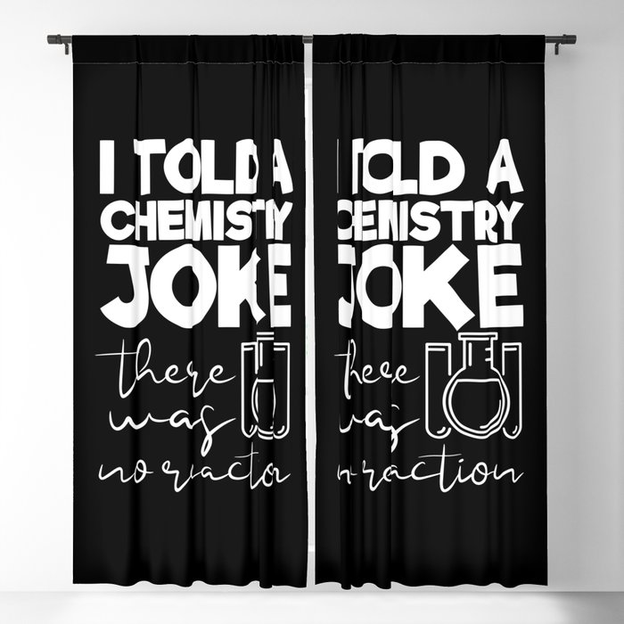 I Told A Chemistry Joke There Was No Reaction Blackout Curtain
