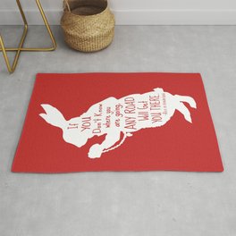 If you Don't know Where You are Going Any Road will Get You There - Alice in Wonderland Rug