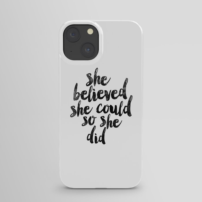 She Believed She Could So She Did black and white typography poster design bedroom wall home decor iPhone Case