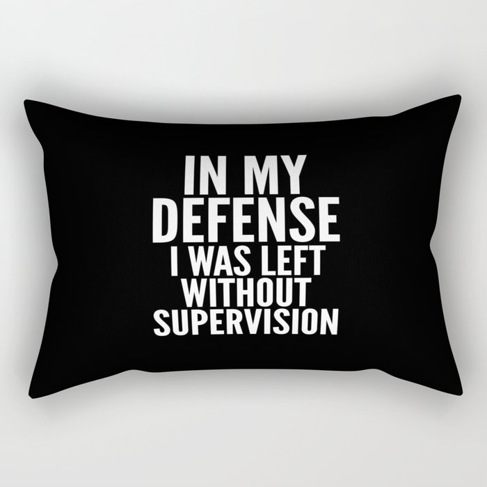 In My Defense I Was Left Without Supervision (Black & White) Rectangular Pillow