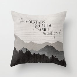 The MOUNTAINS ARE CALLING And I Must Go Throw Pillow