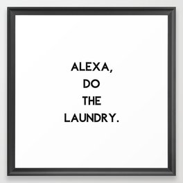 Alexa Do The Laundry Framed Art Print