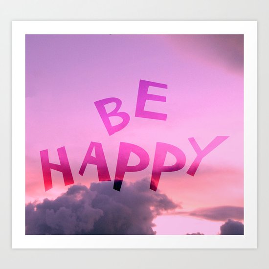Be happy! Art Print