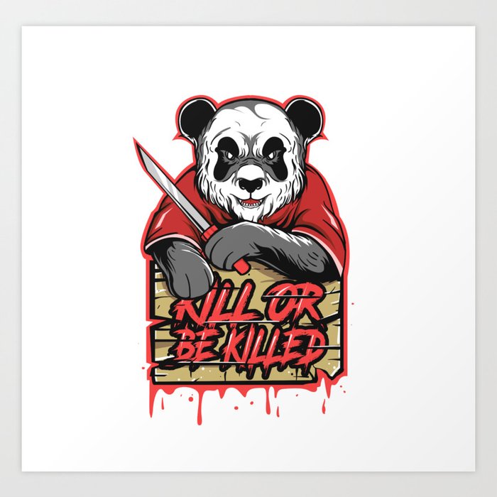 Kill Or Be Killed Art Print By Putkillart Society6