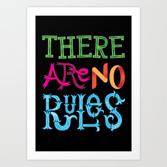 There are no Rules Art Print