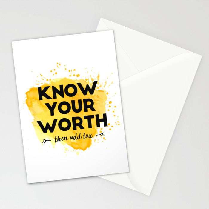 Know Your Worth Then Add Tax Inspirational Quotes Stationery Cards By Kick Ass Art Society6