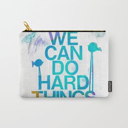 We Can Do Hard Things Carry-All Pouch