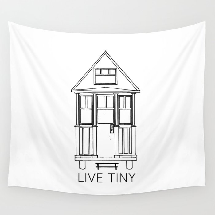 Live Tiny - Tiny House Wall Tapestry
