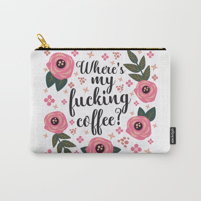 Where's My Fucking Coffee, Pretty Funny Quote Carry-All Pouch
