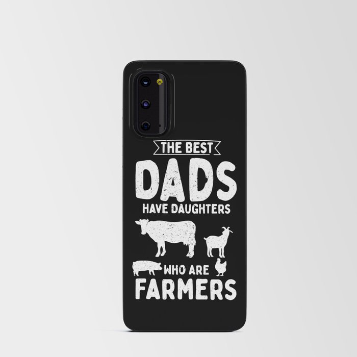 The Best Dads Have Daughters Who Are Farmers Android Card Case