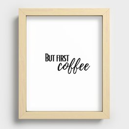 But First Coffee Recessed Framed Print