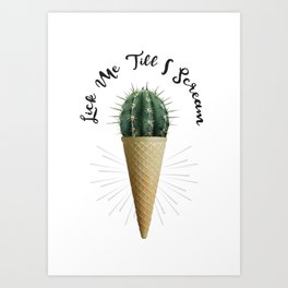 Ice Cream Cone Cactus Succulent Lick Me Scream Erotic Quote Surreal Art Print