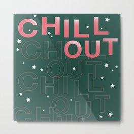Chill Out Metal Print