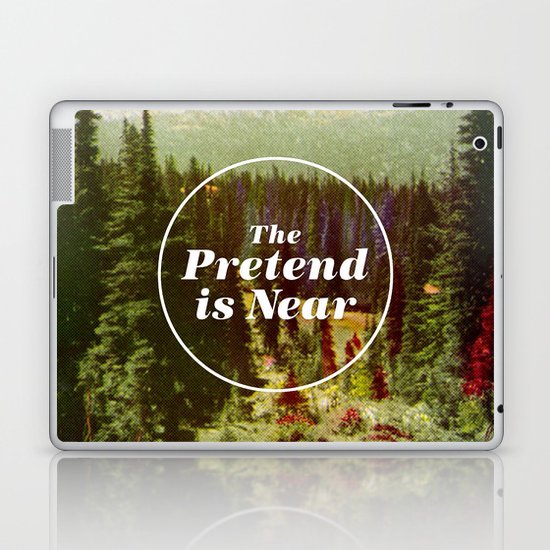 The Pretend Is Near. Laptop & iPad Skin