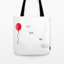 You'll float, too. Tote Bag
