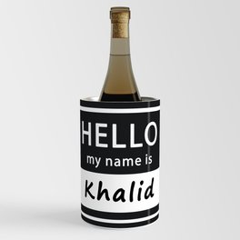 Hello my name is Khalid Wine Chiller