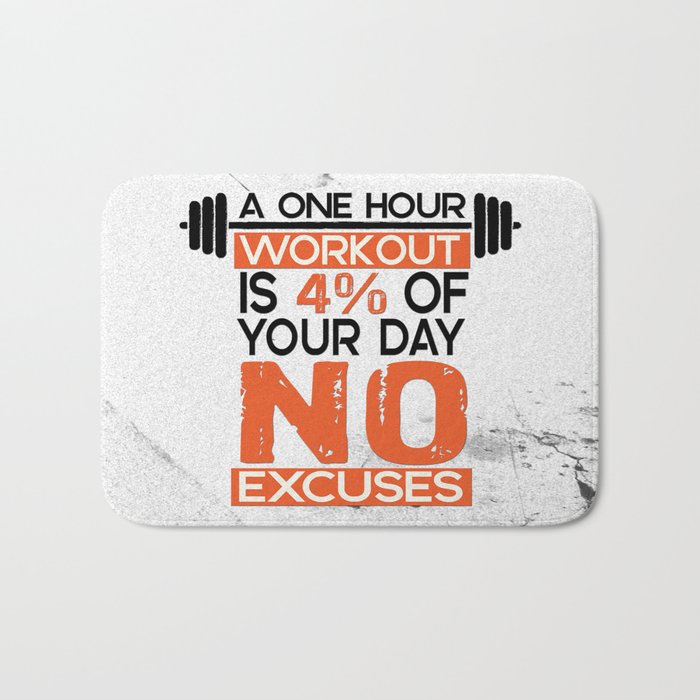 A One Hour Workout Is 4 Of Your Day No Excuses Fitness Typography Quotes Bath Mat By Creativeideaz Society6