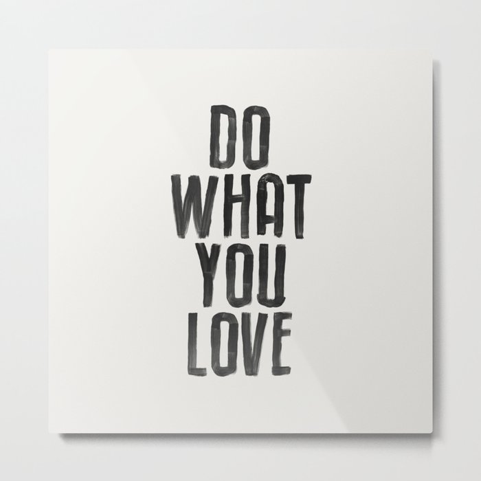 Do What You Love Metal Print