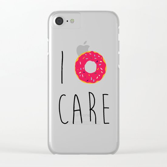 I Donut Care Funny Quote Clear iPhone Case