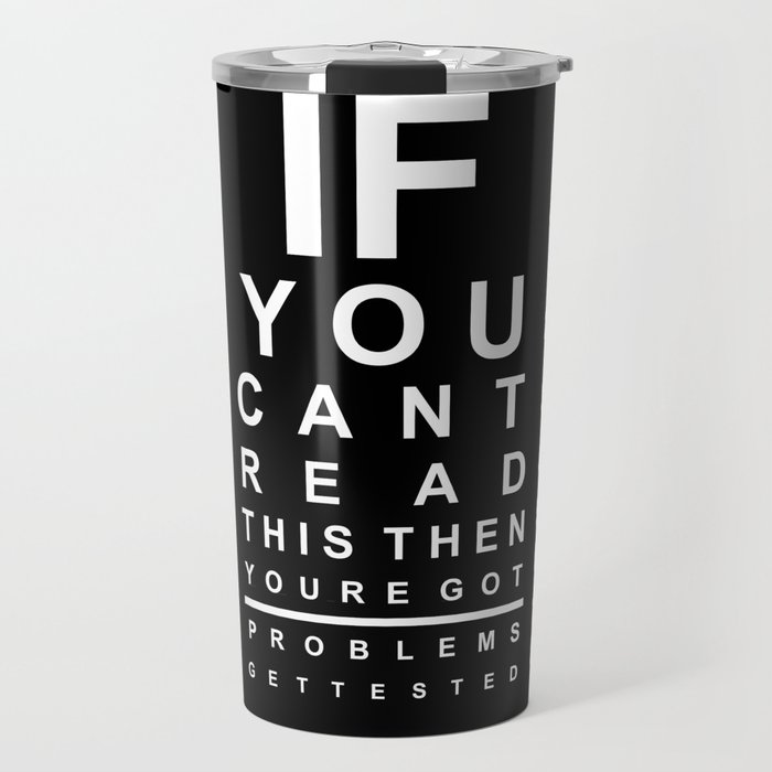 If you can't read this eye test chart Travel Mug