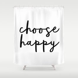 Choose Happy black and white contemporary minimalism typography design home wall decor bedroom Shower Curtain