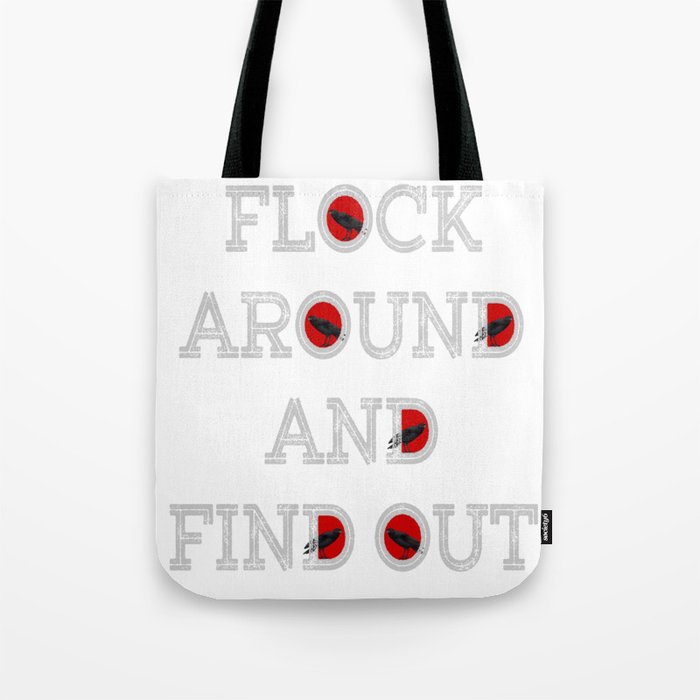 Flock around and Find Out Tote Bag