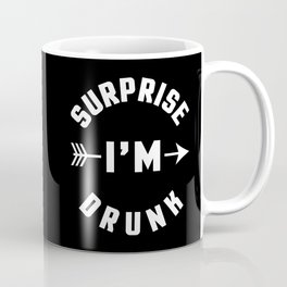Surprise I'm Drunk Funny Sarcastic Alcohol Quote Coffee Mug
