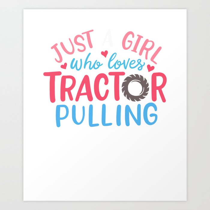Just A Girl Who Loves Tractor Pulling Art Print