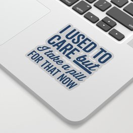 I Used To Care Funny Quote Sticker