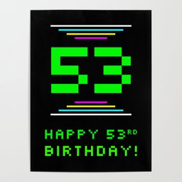 [ Thumbnail: 53rd Birthday - Nerdy Geeky Pixelated 8-Bit Computing Graphics Inspired Look Poster ]