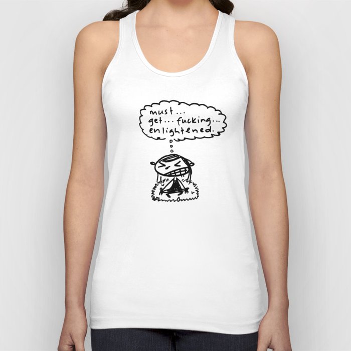 must get fucking enlightened Tank Top