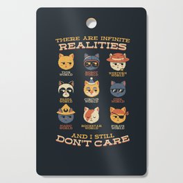 Alternative Realities And I Still Dont Care Cats by Tobe Fonseca Cutting Board
