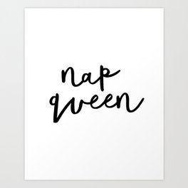 Nap Queen black and white typography poster gift for her girlfriend home wall decor bedroom Art Print