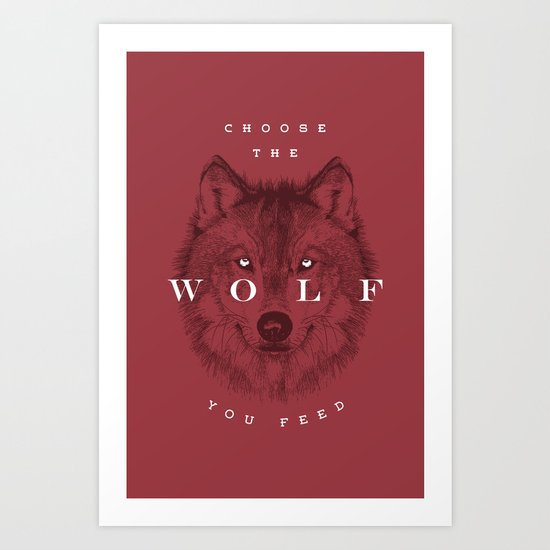 Choose the Wolf You Feed Art Print