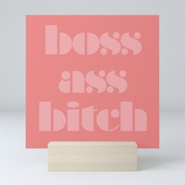 boss ass bitch Mini Art Print
