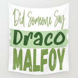 Did Someone Say Draco Malfoy Wall Tapestry