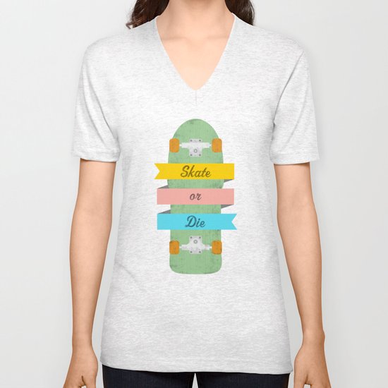 Skate or Die. Unisex V-Neck