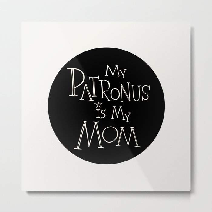 My Patronus is My Mom Metal Print