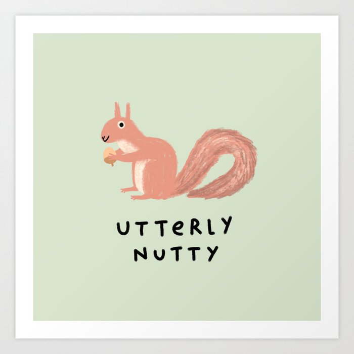 Utterly Nutty Art Print