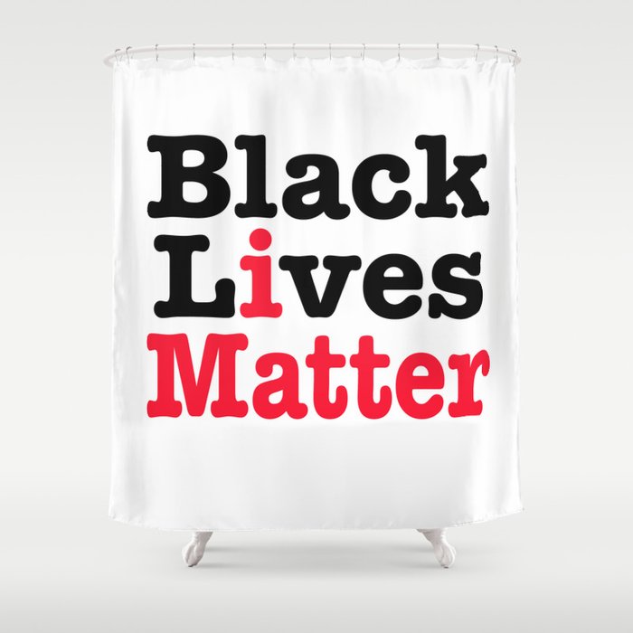 BLACK LIVES MATTER Shower Curtain