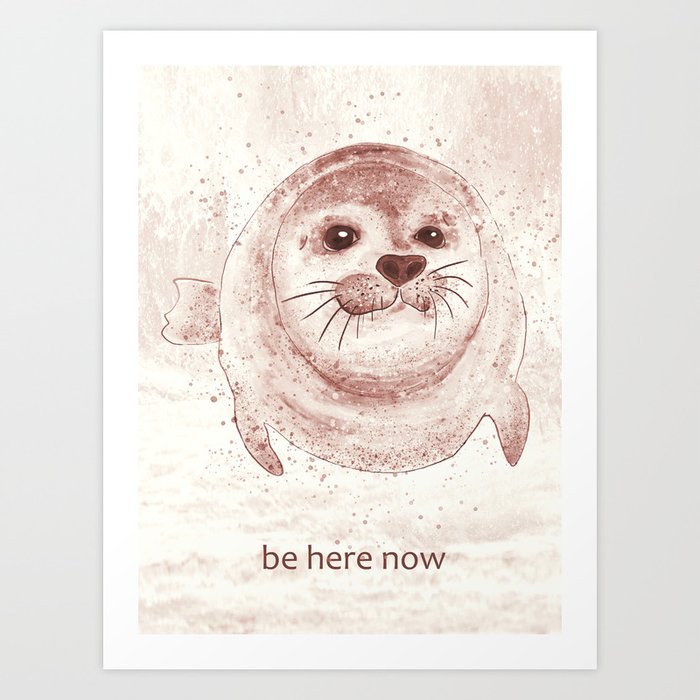 Be here now #2- Cute baby seal swimming Art Print