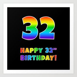 [ Thumbnail: HAPPY 32ND BIRTHDAY - Multicolored Rainbow Spectrum Gradient Art Print ]